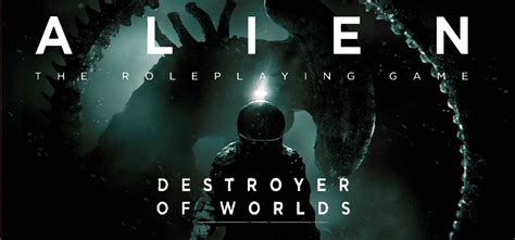 Destroyer of Worlds is a complete Cinematic Scenario for the ALIEN roleplaying game, written by sci-fi novelist Andrew E. . Alien rpg destroyer of worlds characters